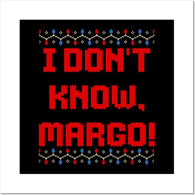 I don't know Margo! Wall Art by Bellinna